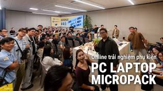 Offline trải nghiệm phụ kiện PC laptop MicroPack